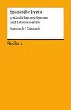 Spanische Lyrik. 50 Gedichte aus Spanien und Lateinamerika. Spanisch/Deutsch: zweisprachige Ausgabe; Originalversion und deutsche Übersetzung – 18311 (Reclams Universal-Bibliothek)