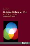 Religiöse Bildung als Weg: Selbstfindung in einer Welt der kulturellen Vielfalt- Einführung in eine Theologie des Weges