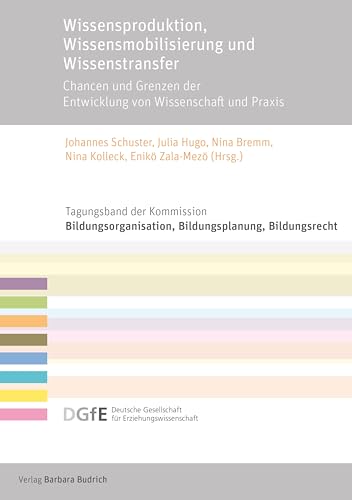 Wissensproduktion, Wissensmobilisierung und Wissenstransfer: Chancen und Grenzen der Entwicklung von Wissenschaft und Praxis
