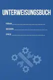 Unterweisungsbuch Nachweis der Dokumentation Arbeitssicherheit & Gesundheitsschutz: Arbeitsschutz Belehrungen gemäß §12 ArbSchG & §4 DGUV V1