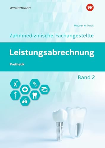 Leistungsabrechnung für die Zahnmedizinische Fachangestellte: Band 2: Prothetik Schulbuch