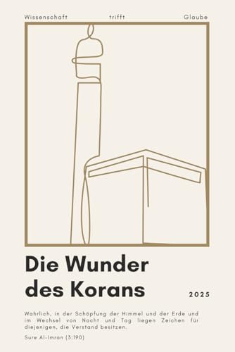 Die Wunder des Korans - Wissenschaft trifft Glaube: Wie die Zeichen des Koran dein Leben verändern und deine Verbindung zu Allah stärken | Islamische Bücher zur Stärkung des Iman