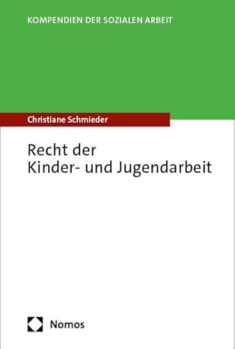 Recht der Kinder- und Jugendarbeit (Kompendien der Sozialen Arbeit)