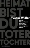 Heimat bist du toter Töchter: Warum Männer Frauen ermorden – und wir nicht mehr wegsehen dürfen