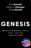 Genesis: Artificial Intelligence, Hope, and the Human Spirit