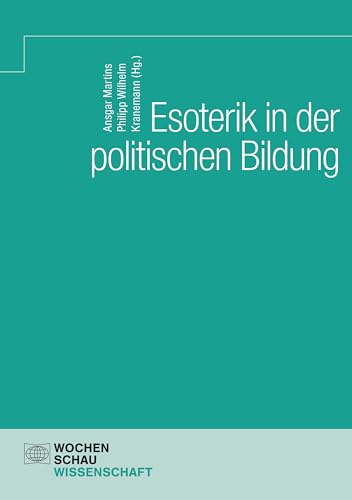 Esoterik in der politischen Bildung (Wochenschau Wissenschaft)