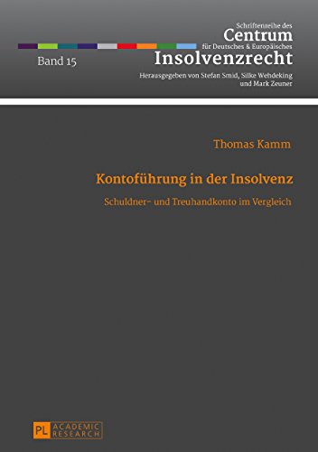 Kontofuehrung in der Insolvenz: Schuldner- und Treuhandkonto im Vergleich (Schriftenreihe des Centrum fuer Deutsches und Europaeisches Insolvenzrecht 15)