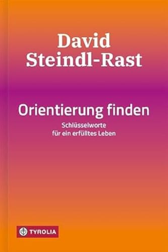 Orientierung finden: Schlüsselworte für ein erfülltes Leben. Das Vermächtnis des weltberühmten spirituellen Lehrers in seinen zentralen Begriffen auf den Punkt gebracht