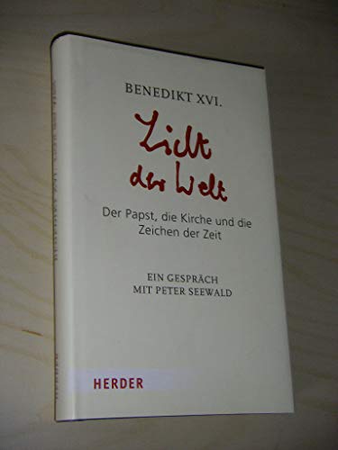 Licht der Welt: Der Papst, die Kirche und die Zeichen der Zeit. Ein Gespräch mit Peter Seewald