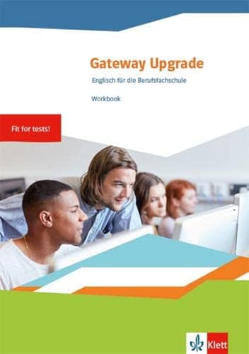 Gateway Upgrade. Englisch für die Berufsfachschule: Workbook mit Mediensammlung: Workbook - Fit for Tests!