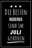 Die besten Ruderer sind im Juli geboren: Notizbuch A5 I Dotted I 160 Seiten I Tolles Geschenk für Kollegen, Familie & Freunde