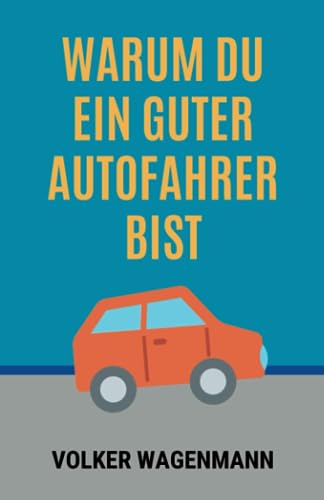 Warum du ein guter Autofahrer bist: Spaßbuch mit nur drei Wörtern auf jeder Seite: "Bist du nicht!"