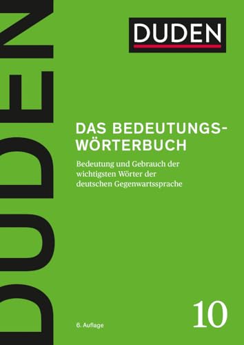 Das Bedeutungswörterbuch: Bedeutung und Gebrauch der wichtigsten Wörter der deutschen Gegenwartssprache (Duden - Deutsche Sprache in 12 Bänden)