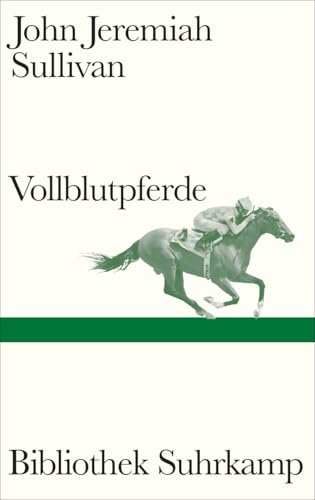 Vollblutpferde: Ein preisgekrönter Klassiker des Longform-Journalismus (Bibliothek Suhrkamp)
