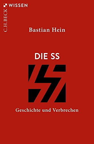 Die SS: Geschichte und Verbrechen (Beck'sche Reihe)