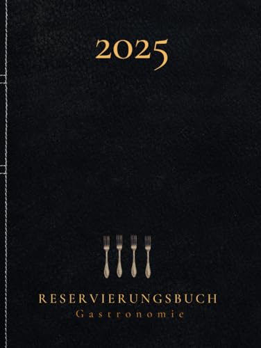 Reservierungsbuch 2025 Gastronomie: XL Hardcover Tagesplaner 1Tag = 1Seite (auch Sa & So) Terminplaner für Restaurant, Hotels, Bistros, Cafes und Bars ... A4. Firmengeschenk für Gastronomiebetriebe