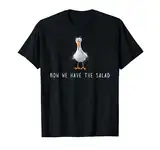 Now We Have The Salad, Jetzt haben wir den Salat lustig T-Shirt