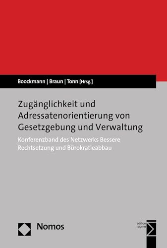 Zugänglichkeit und Adressatenorientierung von Gesetzgebung und Verwaltung: Konferenzband des Netzwerks Bessere Rechtsetzung und Bürokratieabbau