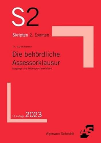 Die behördliche Assessorklausur: Ausgangs- und Widerspruchsverfahren (S2-Skripten)