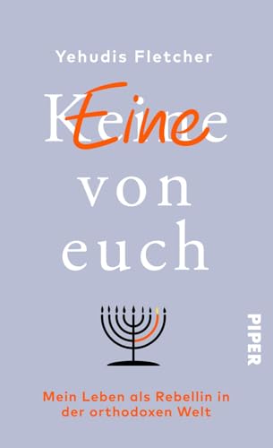 (K)eine von euch: Mein Leben als Rebellin in der orthodoxen Welt | Inspirierende Biografie einer jüdischen Frau zwischen Glaube und Emanzipation