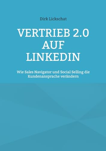 Vertrieb 2.0 auf LinkedIn: Wie Sales Navigator und Social Selling die Kundenansprache verändern