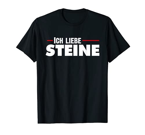 Ich liebe Steine Steinliebhaber Geschenk Steinbrucharbeiter T-Shirt