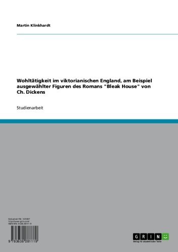 Wohltätigkeit im viktorianischen England, am Beispiel ausgewählter Figuren des Romans "Bleak House" von Ch. Dickens