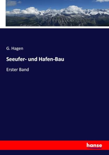 Seeufer- und Hafen-Bau: Erster Band