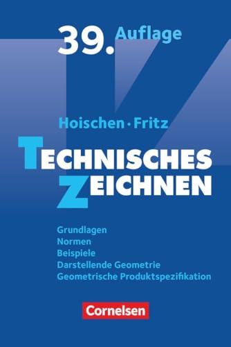 Hoischen - Technisches Zeichnen: Technisches Zeichnen (39., überarbeitete und aktualisierte Auflage) - Grundlagen, Normen, Beispiele, Darstellende ... Geometrische Produktspezifikation - Fachbuch