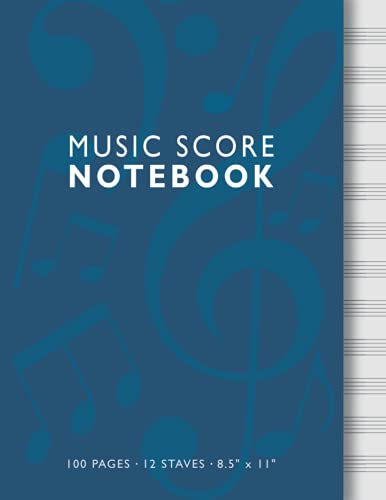 Music Score Notebook: Blank Sheet Music Manuscript Paper - 12 Staves - 8.5 x 11 Inches - 100 Pages - Blue