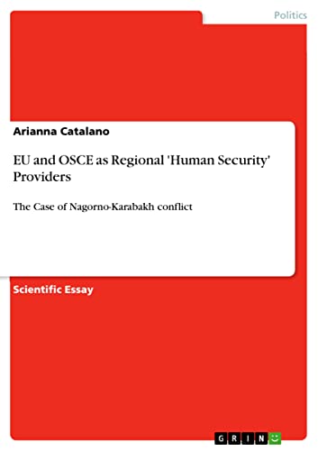 EU and OSCE as Regional 'Human Security' Providers: The Case of Nagorno-Karabakh conflict (English Edition)