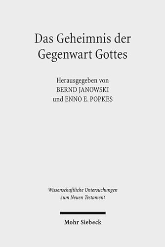 Das Geheimnis der Gegenwart Gottes: Zur Schechina-Vorstellung in Judentum und Christentum (Wissenschaftliche Untersuchungen zum Neuen Testament, Band 318)