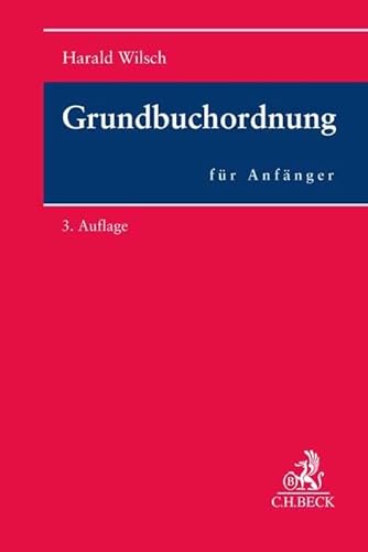 Grundbuchordnung für Anfänger: Eine Einführung in das Grundbuchrecht