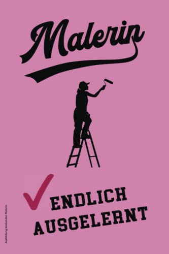 Ausbildung bestanden Malerin: Notizbuch Azubi zum Ende der Ausbildungszeit das Geschenk zum Ausbildungsende für Maler Lehrling die Geschenkidee nach bestandener Prüfung für Auszubildende