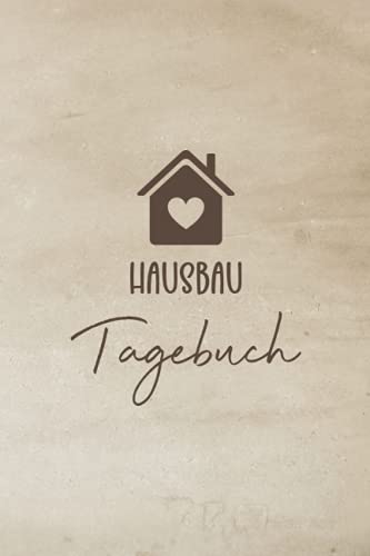 Hausbau Tagebuch: Bautagebuch für Bauherren um den Fortschritt für ihr Traumhaus zu dokumentieren - Bauplanung um die Renovierung im Überblick zu behalten - Geschenk für Hausbauer