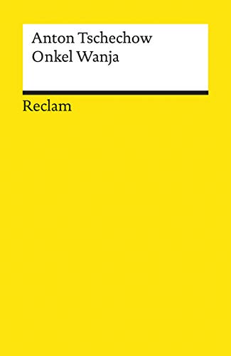 Onkel Wanja. Szenen aus dem Landleben in vier Akten: Tschechow, Anton – russische Weltliteratur in deutscher Übersetzung – 14006 (Reclams Universal-Bibliothek)