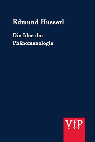 Die Idee der Phänomenologie: Fünf Vorlesungen. Text nach Husserliana II (2. Auflage)