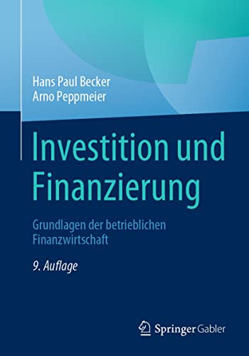 Investition und Finanzierung: Grundlagen der betrieblichen Finanzwirtschaft