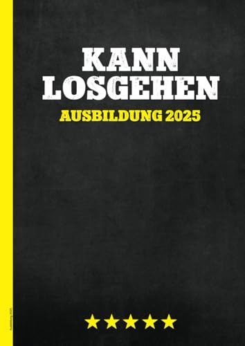 Ausbildung 2025: Azubi Notizbuch A4 kariert Geschenke für Ausbildungsbeginn 2025 lustige Geschenkidee für neue Azubis in 25 Notiz Buch für Auszubildende zum Start in Lehre mit Spruch KANN LOSGEHEN
