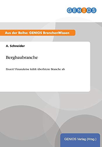 Bergbaubranche: Eiszeit! Finanzkrise kühlt überhitzte Branche ab