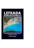 LEFKADA AUSFÜHRLICHER REISEFÜHRER 2025 (Der Explorer, Band 29)