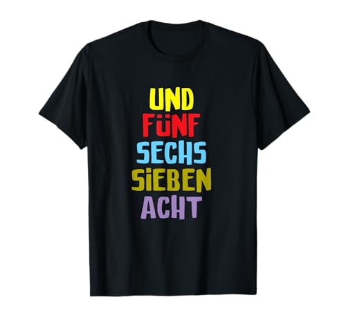 Lustiges Showtanz Damen Gardetanz Und Fünf Sechs Sieben Acht T-Shirt