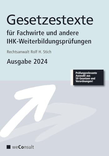 Gesetzestexte für Fachwirte Ausgabe 2024: Prüfungsrelevante Auswahl aus 59 Gesetzen und Verordnungen