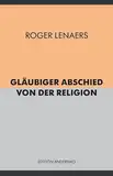 Gläubiger Abschied von der Religion (edition anderswo)