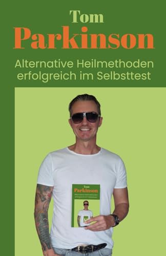 Tom Parkinson Alternative Heilmethoden erfolgreich im Selbsttest