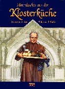 Himmlisches aus der Klosterküche. Interessantes über Kultur und Küche