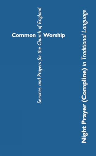 Common Worship Night Prayer (Compline) in Traditional Language (Common Worship: Services and Prayers for the Church of England)