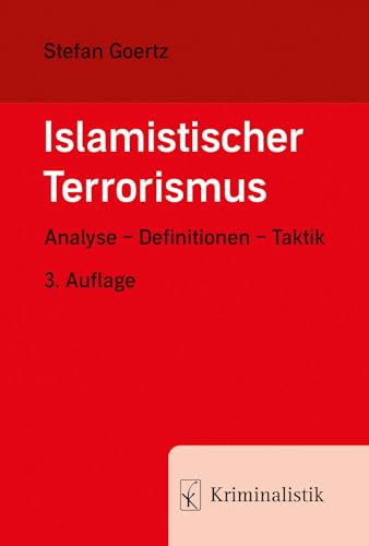 Islamistischer Terrorismus: Analyse - Definitionen - Taktik (Grundlagen der Kriminalistik)