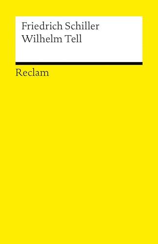 Wilhelm Tell: Schauspiel. Textausgabe mit Anmerkungen/Worterklärungen (Reclams Universal-Bibliothek)