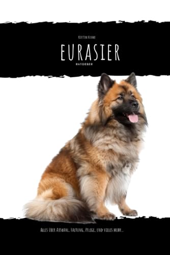 Eurasier: alles über Auswahl, Haltung, Pflege und vieles mehr...